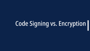 Code Signing vs. Encryption
